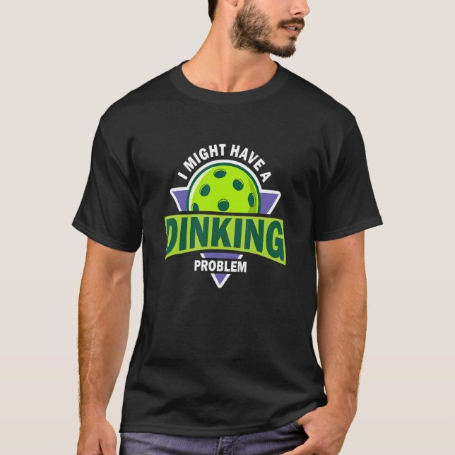 T-shirt Problème De Dinking Pickleball Pun Pour Pickle Bal (Devant)