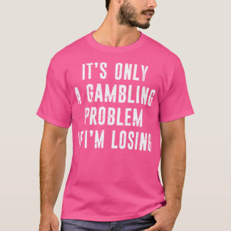 T-shirt Problème de jeu Drôle Joueur Amoureux de casino Di