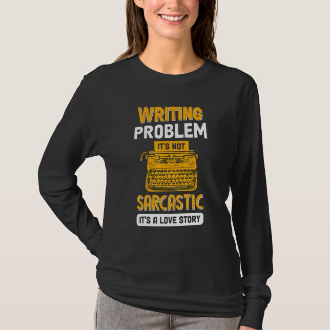 T-shirt Problème d'écriture Ce n'est pas sarcastique   Écr (Devant)