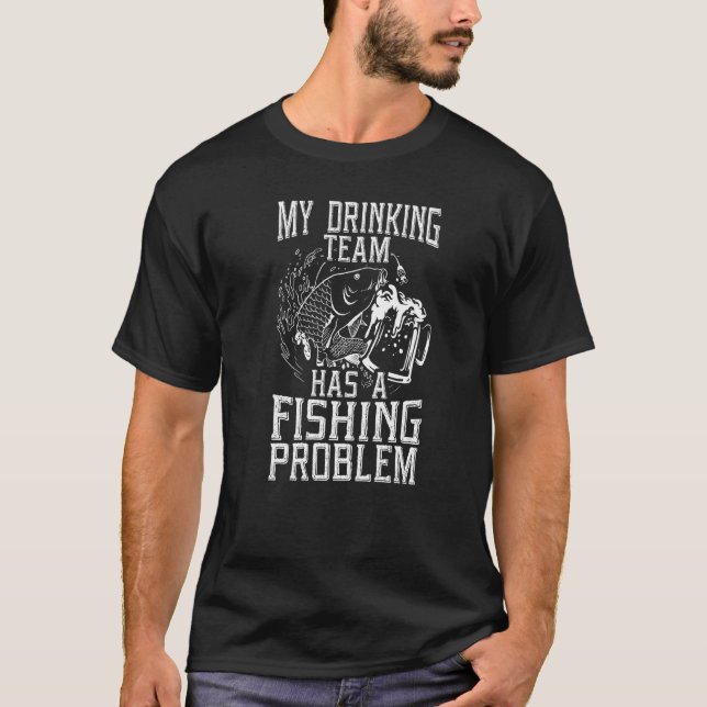 T-shirt Problème d'équipe de pêche buvant (Devant)
