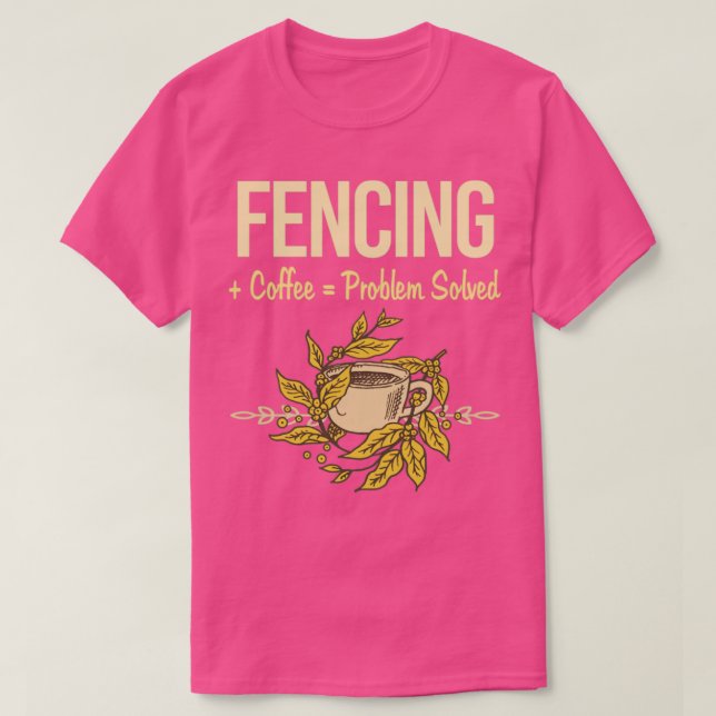 T-shirt Problème résolu Fencer de clôture de café (Design devant)