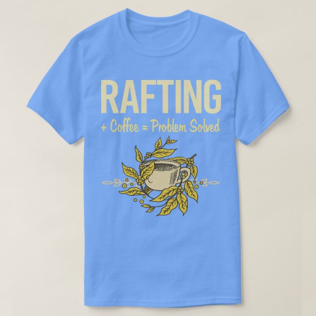 T-shirt Problème résolu Rafting de café (Design devant)