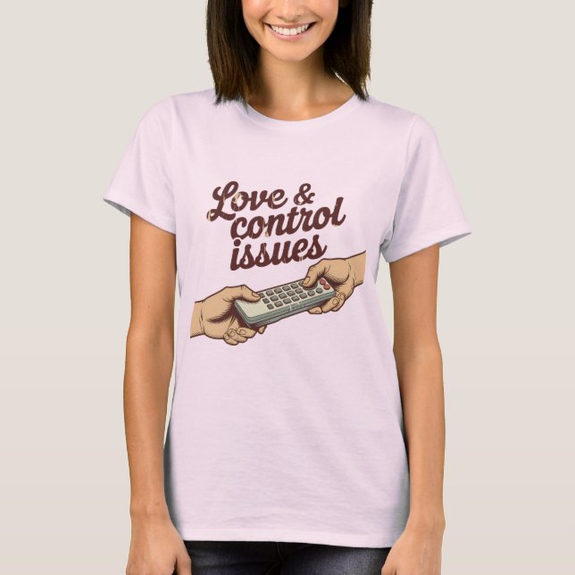 T-shirt Problèmes d'amour et de contrôle | Conception de c (Devant)