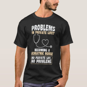T-shirt Problèmes dans la vie privée Devenir infirmier gér