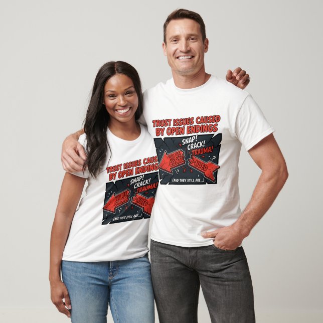 T-shirt Problèmes de confiance causés par les fins ouverte (Unisexe)