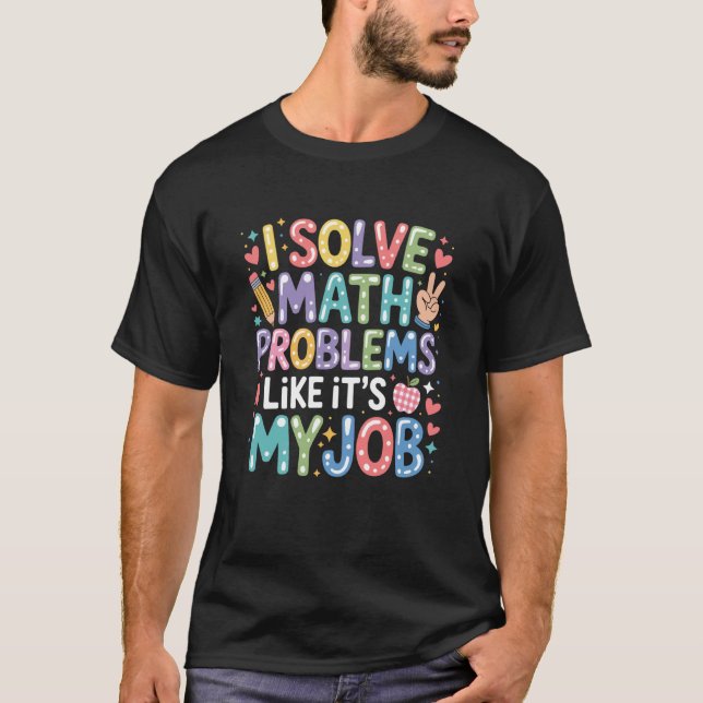 T-shirt Problèmes de mathématiques comme c'est mon travail (Devant)