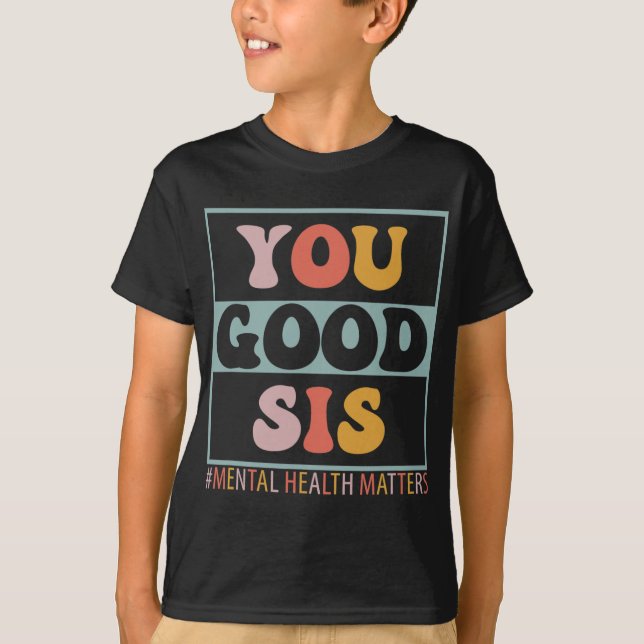 T-shirt Problèmes De Santé Mentale Du Sis (Devant)