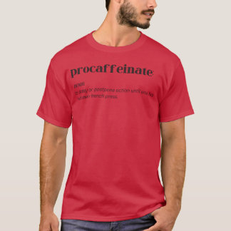 T-shirt Procaffeinate Funny Meaning Procrastinate Machiato