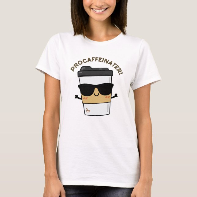 T-shirt Procaffeinator Funny Caféine Pun café (Devant)