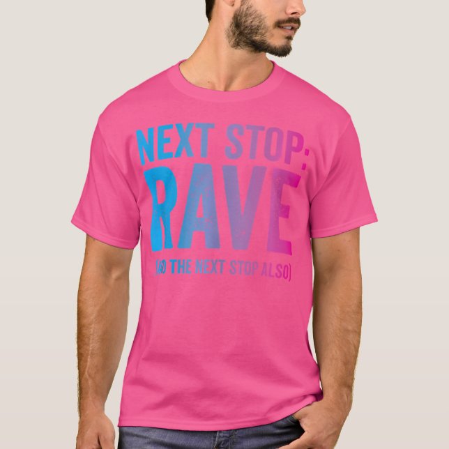T-shirt Prochain arrêt Rave Raver Edm Funny Trippy Devis (Devant)