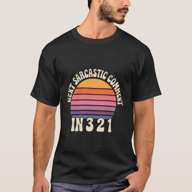 T-shirt Prochain commentaire sarcastique dans 3 2 1 - (Devant)