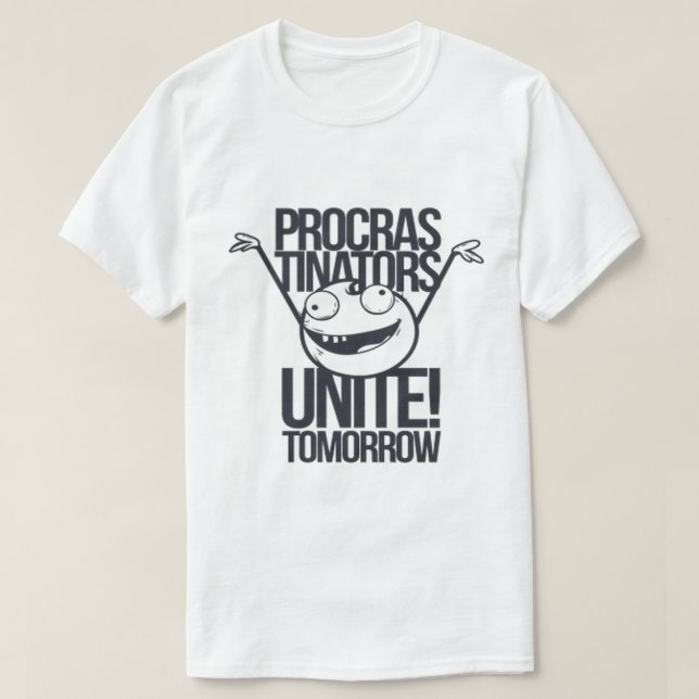 T-shirt Procras-Tinators Unissez-vous ! Demain (Design devant)