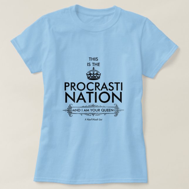 T-shirt Procrastination (Reine) - Une chemise MisterP/Mart (Design devant)
