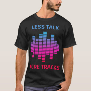 T-shirt Producteur de musique Less Talk More Tracks