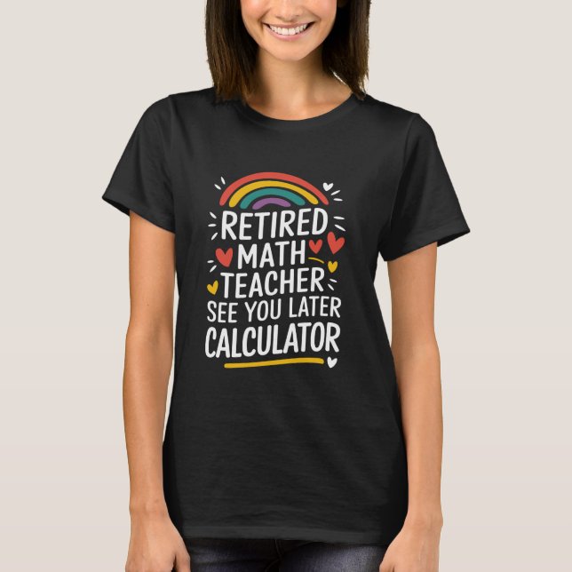 T-shirt Prof de maths à la retraite À plus tard Calculatri (Devant)