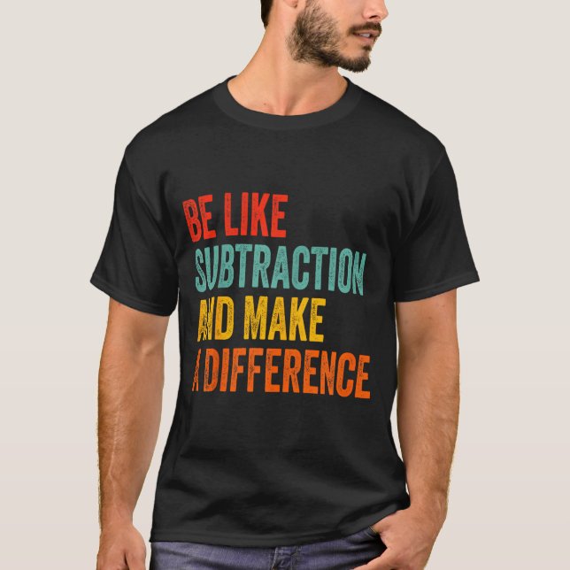 T-shirt Prof de maths drôle soit comme la soustraction et  (Devant)