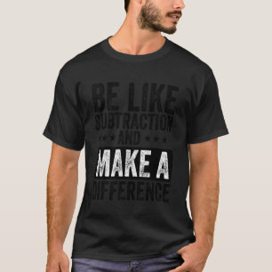 T-shirt Prof de maths drôle soit comme la soustraction et