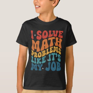 T-shirt Prof de maths je résous des problèmes de maths com