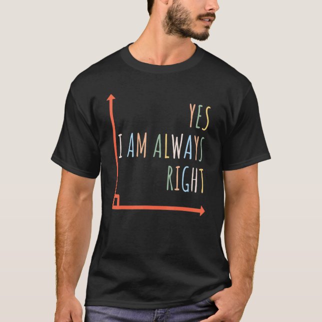 T-shirt Prof de maths Je suis toujours juste Mathématiques (Devant)