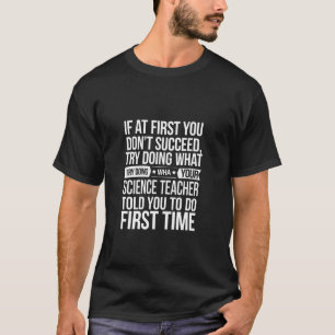 T-shirt Prof de science drôle hommes si au début vous ne r