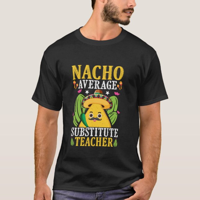 T-shirt Prof remplaçant pas moyen nacho (Devant)