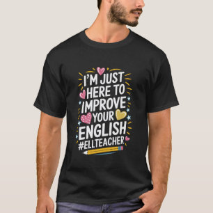 T-shirt Professeur d'anglais ENL, je suis juste là pour am