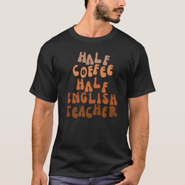 T-shirt Professeur d'anglais moitié café premier jour d'éc (Devant)