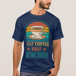 T-shirt Professeur de café rétro, demi-café Demi-enseignan