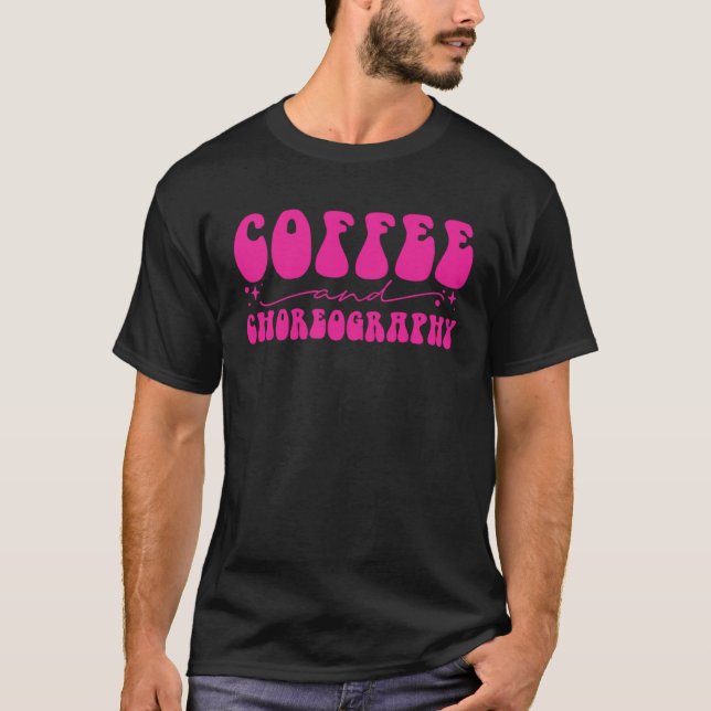 T-shirt Professeur de danse Café et Chorégraphie (Devant)