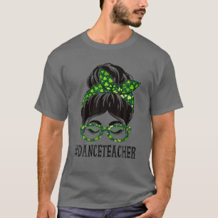 T-shirt Professeur de danse Femmes Messy Bun St Patrick's