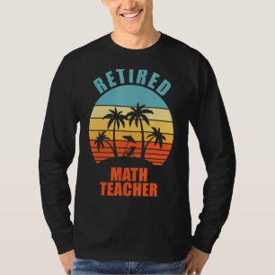 T-shirt Professeur de mathématiques à la retraite amusant 