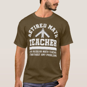 T-shirt Professeur de mathématiques à la retraite amusant 