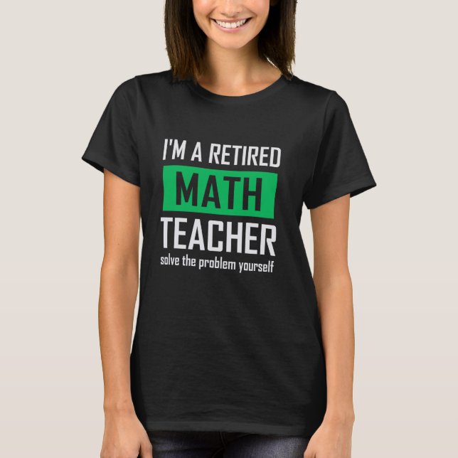 T-shirt Professeur de mathématiques à la retraite, Citatio (Devant)