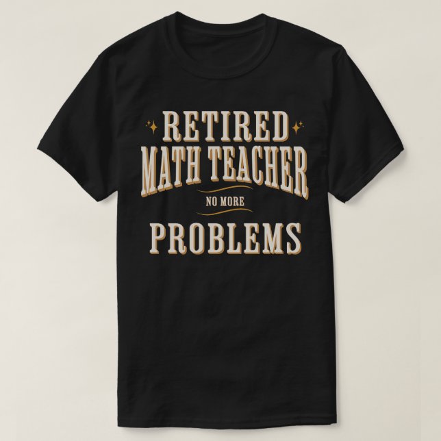 T-shirt Professeur de mathématiques à la retraite Plus de  (Design devant)