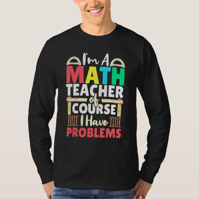 T-shirt Professeur De Mathématiques Bien Sûr J'Ai Des Prob (Devant)