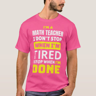 T-shirt Professeur de mathématiques Je donx27t s'arrête qu