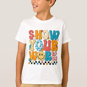 T-shirt Professeur de mathématiques Montrez votre travail 