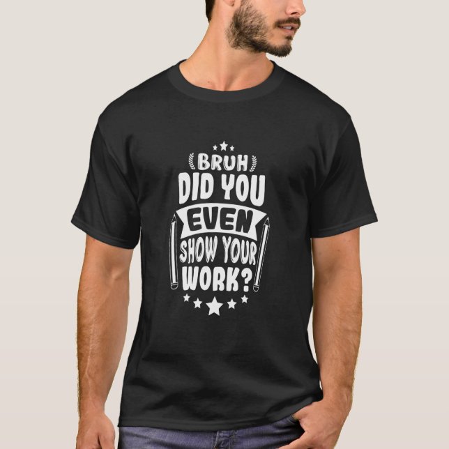 T-shirt Professeur De Maths Bruh Avez-Vous Même Montré Vot (Devant)