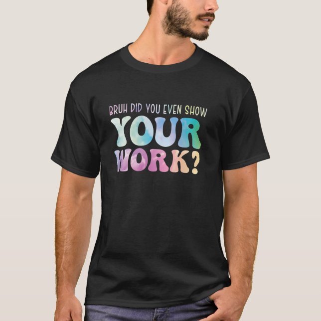 T-shirt Professeur De Maths Bruh Avez-Vous Même Montré Vot (Devant)