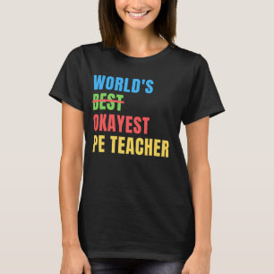 T-shirt Professeur de PE le plus Okayest dans le monde Drô