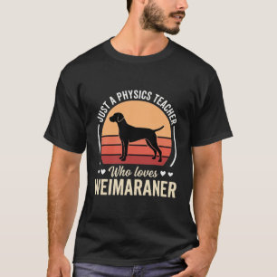 T-shirt Professeur de physique amoureux de chien Weimarane