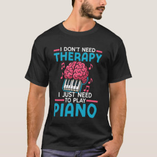 T-shirt Professeur de Piano Pianiste Je n'ai pas Besoin de