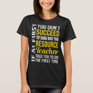 T-shirt Professeur de ressources Si au début vous n'avez p