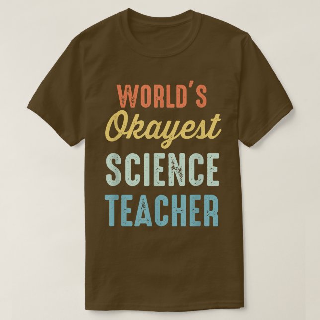 T-shirt Professeur de sciences le plus Okayest dans le mon (Design devant)