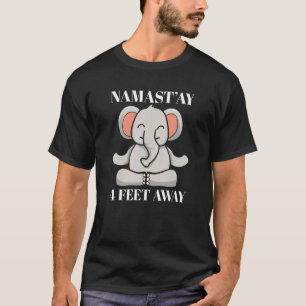 T-shirt Professeur de yoga Namast'ay à 4 pieds de distance