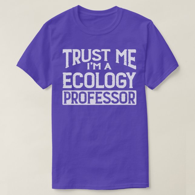 T-shirt Professeur d'écologie Faites-moi confiance Im (Design devant)