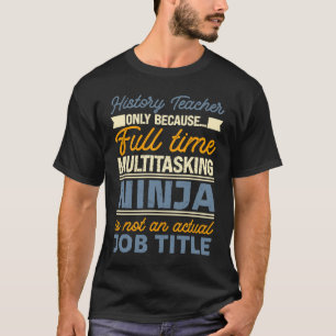 T-shirt Professeur d'histoire aussi longtemps que multitâc