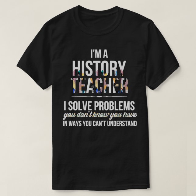 T-shirt Professeur d'histoire Je suis professeur d'histoir (Design devant)