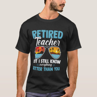 T-shirt Professeur drôle à la retraite sait tout mieux que
