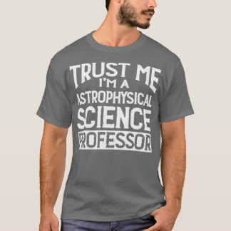 T-shirt Professeur Faites-moi confiance D'Astrophysique